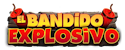 El Bandido Explosivo